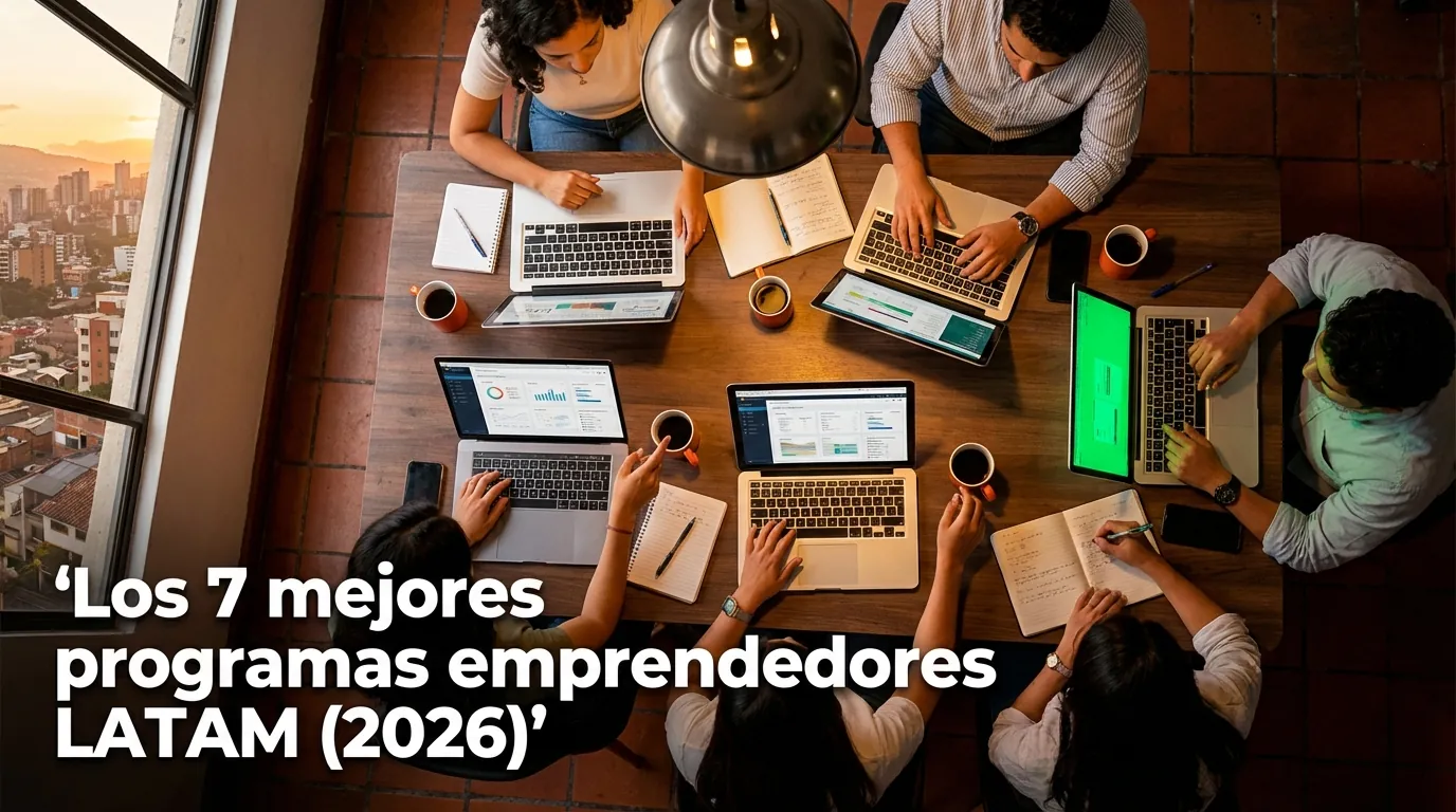Los 7 mejores programas emprendedores LATAM (2026)